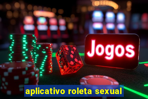 aplicativo roleta sexual